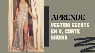 VESTIDO DE GALA ESCOTE EN V PROFUNDO, CORTE SIRENA/ CURSO DE COSTURA GRATIS