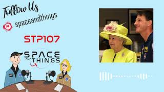 STP107 - When Space Met Queen Elizabeth II