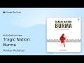 Tragic Nation: Burma by Amitav Acharya · Audiobook preview