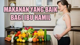 MAKANAN SEHAT UNTUK IBU HAMIL - BUMIL WAJIB TAHU!