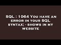 SQL : 1064 You have an error in your SQL syntax; - shows in my website