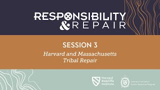 Responsibility and Repair | Session 3: Harvard and Massachusetts Tribal Repair