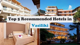 Top 5 Recommended Hotels In Vasiliki | Best Hotels In Vasiliki