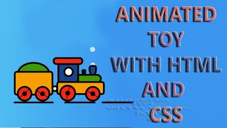 Moving Train Toy Animation Using Pure HTML And CSS | Web Tech
