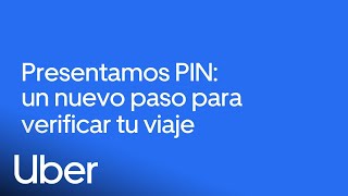 PIN: Un Nuevo Paso Para Verificar Tu Viaje | Uber