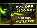 2v2 DPR +2600 MMR | March 6th Stream VOD | WOW R1 Gladiator Rogue Arena PVP - Warmane WOTLK