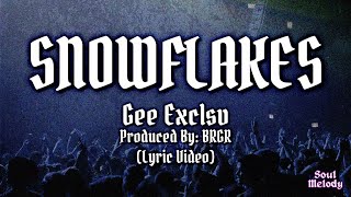 SNOWFLAKES - Gee Exclsv Prod by: BRGR (Lyric Video)