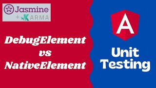 22. Difference between the DebugElement & nativeElement in Angular Test Bed (ATB) - Angular testing
