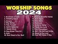 Worship Songs 2024 ✝️ Christian Worship Music Playlist - Praise and Worship | Gospel Non Stop