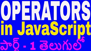 Operators in JavaScript in Telugu part 1