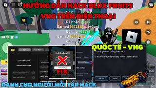 Hướng dẫn hack blox fruits delta x vng trên điện thoại cho người mới cực kì dễ dàng và chi tiết