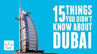 15 Things You Didn't Know About Dubai