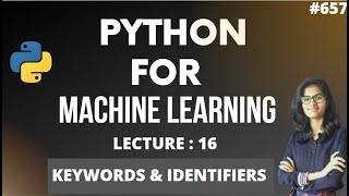 Python for ml Part 16 |keywords and identifiers in python | ML Tutorial | ML for beginners