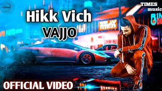 Hikk Vich Vajjo (Full Video) Karan Aujla |Karan Aujla New Song Leaked|Fire Returns Hikk Vich Vajjo |