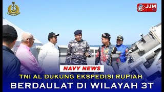 Navy News - TNI AL DUKUNG EKSPEDISI RUPIAH BERDAULAT DI WILAYAH 3T