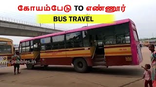 கோயம்பேடு To எண்ணூர் - Koyambedu To Ennore | Bus Travel | Route No: 121C