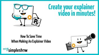 How To Save Time When Making An Explainer Video - mysimpleshow