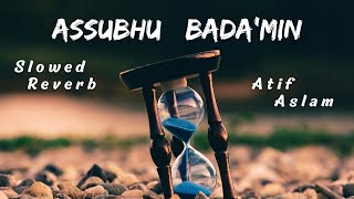 Assubhu Bada'Min | Slowed & Reverb