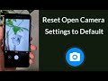 How to Reset Settings to Default Open Camera App?