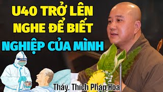 U40 Trở Lên Nên Nghe Kĩ Để Biết NGHIỆP Của Mình Để CHUYỂN NGHIỆP - Thầy Thích Pháp Hòa NEW 2025