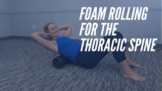 Foam Rolling for the Thoracic Spine - Thoracic Mobility - CORE Chiropractic