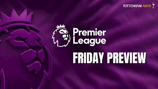 😉 FRIDAY PREVIEW Ep.11 | #THFC #Spurs #Tottenham #COYS