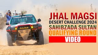 Sahibzada Sultan Qualifying Round Full of Action, Speed \u0026 Thrill JhalMagsi Desert Challenge 2024