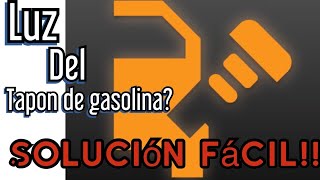 Como borrar la luz del tapón de la gasolina(fácil!!!)