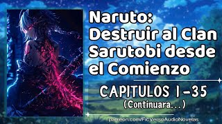 Desde Naruto: Destruir Al Clan Sarutobi desde el Comienzo - CAPITULOS 1-35