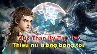 Mục Thần Ký Tập 170 | Thiếu nữ trong bóng tối. #mucthanky #tanmuc #hh3d