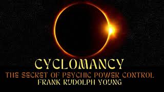 CYCLOMANCY - THE SECRET OF PSYCHIC POWER CONTROL - FULL 6 HOURS AUDIOBOOK BY FRANK RUDOLPH YOUNG