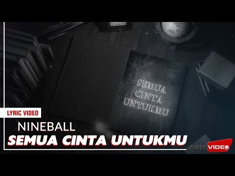 Nineball Semua Cinta Untukmu