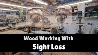 Woodworking While Sight Impaired, My Secrets and Techniques.