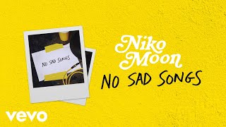 Niko Moon - NO SAD SONGS (Audio)