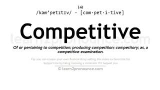 Pronunciation of Competitive | Definition of Competitive