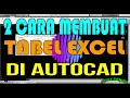 2 CARA MEMBUAT TABEL EXCEL DI AUTOCAD