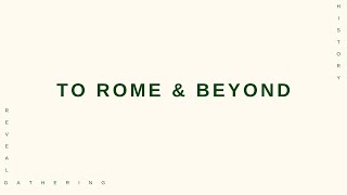 To Rome & Beyond