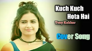 Kuch Kuch hota hai | Tony Kakkar | Neha Kakkar | Ankitta Sharma | Music Byte | New Hindi Songs 2019