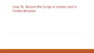 How to Record the Script in JMeter Tool in Firefox Browser