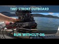 Two stroke outboard run without oil in fuel