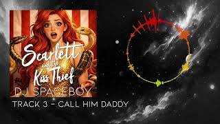 DJ Spaceboy - Call Him Daddy