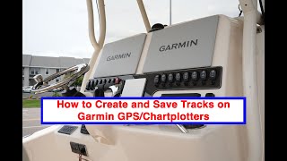 Creating and Saving Tracks in a Garmin Chartplotter