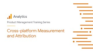 Cross-platform Measurement and Attribution