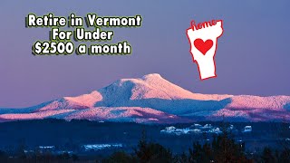 10 Vermont Towns Where You Can Retire for Less Than $2,512 a Month