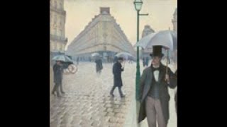 Portraying French History - Lecture 3 - The Reluctant Flâneur - Paris on a Rainy Day - G Caillebotte