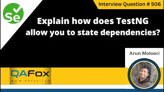 Explain how does TestNG allow you to state dependencies (Selenium Interview Question #506)