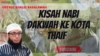 Kisah Nabi Dakwah Ke Kota Thaif - Ustadz Dr. Khalid Basalamah