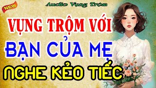 Truyện Ngắn Đời Thực Cực Hay: Ở TRỌ NHÀ BẠN CỦA MẸ #trending #youtubeshorts #travel-AUDIO Vụng Trộm