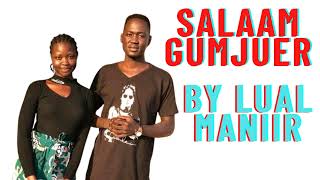 Salaam Gumjuer by Lual Maniir Official Audio South Sudan music 2022.