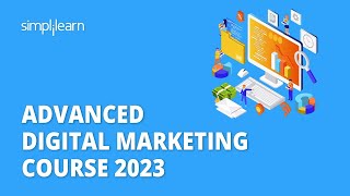 🔥 Advanced Digital Marketing Course 2023 | Digital Marketing Training | Simplilearn